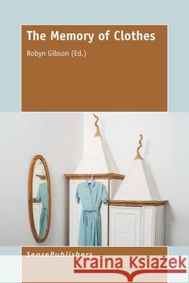 The Memory of Clothes Robyn Gibson 9789462099517 Sense Publishers - książka