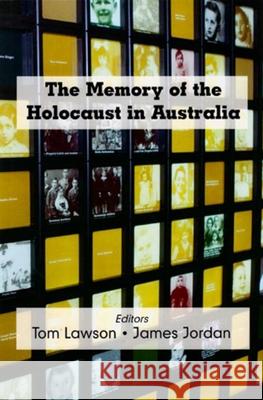 The Memory of the Holocaust in Australia Lawson, Tom 9780853037958 VALLENTINE MITCHELL & CO LTD - książka