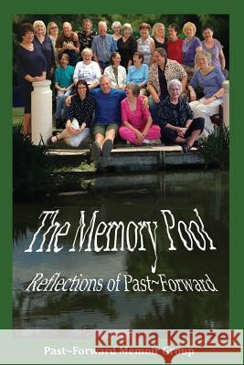 The Memory Pool: Reflections of Past Forward Past Forward Memoi Phyllis Bayles Bob Clapp 9780984428151 Cantraip Press - książka
