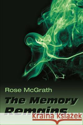 The Memory Remains Rose McGrath 9780595178285 Writers Club Press - książka