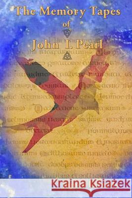 The Memory Tapes of John I. Pearl: An Invitation of Birds James Farrelly 9781089121428 Independently Published - książka