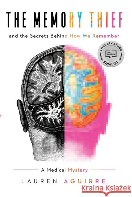 The Memory Thief: And the Secrets Behind How We Remember—A Medical Mystery Lauren Aguirre 9781639362196 Pegasus Books - książka