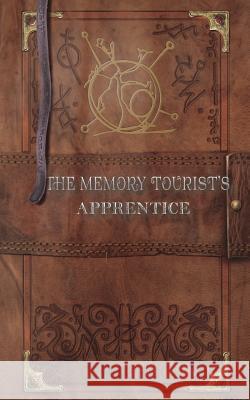 The Memory Tourist's Apprentice MR Glenn Haigh 9781522901976 Createspace Independent Publishing Platform - książka