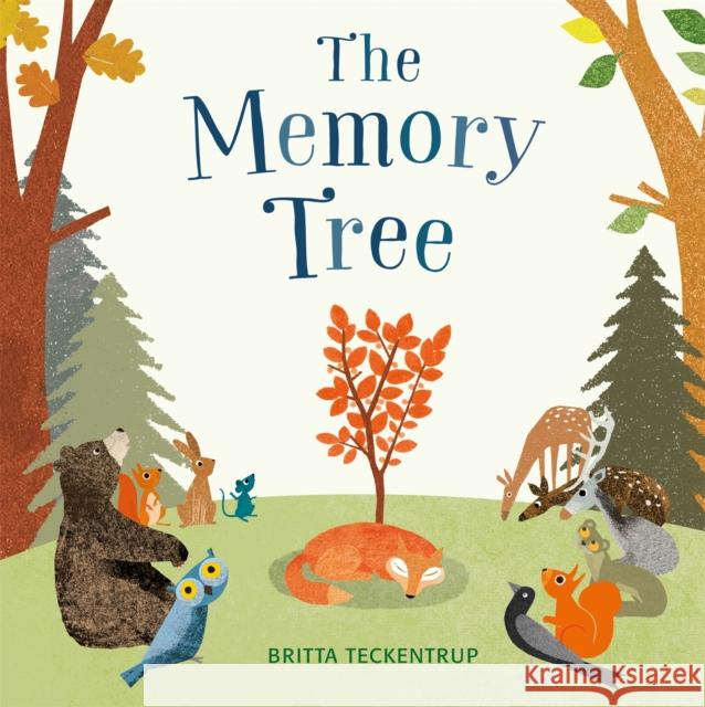 The Memory Tree Britta Teckentrup 9781408326343 Hachette Children's Group - książka
