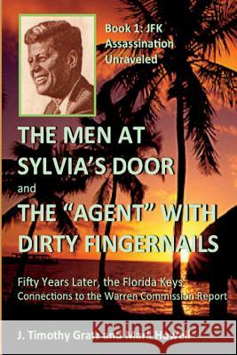The Men At Sylvia's Door And The Agent With Dirty Fingernails: Fifty Years Later, the Florida Keys' Connections to the Warren Commission Howell, Mark 9781502597205 Createspace - książka