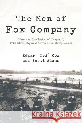 The Men of Fox Company: History and Recollections of Company F, 291st Infantry Regiment, Seventy-Fifth Infantry Division Cox, Edgar Ted 9781475927368 iUniverse.com - książka