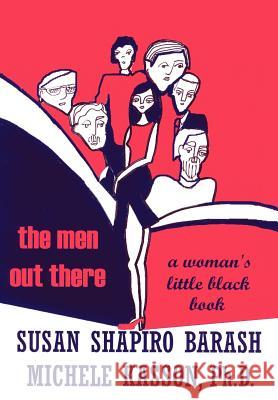 The Men Out There: A Woman's Little Black Book Shapiro-Barash, Susan 9780595745791 ASJA Press - książka