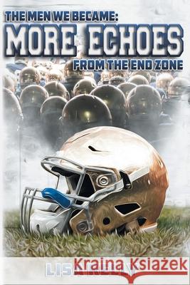 The Men We Became: More Echoes From the End Zone Lisa Kelly 9781735348810 Kelly Creations, LLC - książka