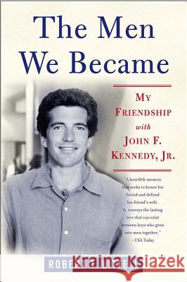 The Men We Became: My Friendship with John F. Kennedy, Jr. Robert T. Littell 9780312324773 St. Martin's Griffin - książka