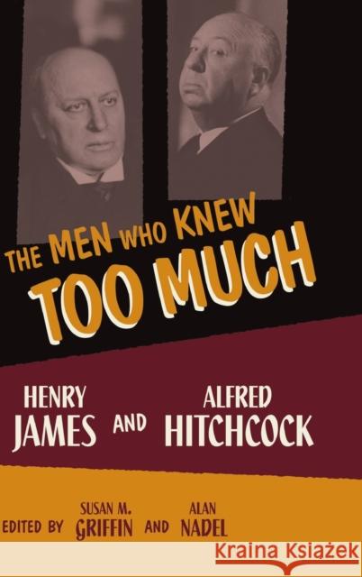 The Men Who Knew Too Much: Henry James and Alfred Hitchcock Griffin, Susan M. 9780199764426 Oxford University Press Inc - książka