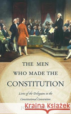 The Men Who Made the Constitution: Lives of the Delegates to the Constitutional Convention Vile, John R. 9780810888647 Scarecrow Press - książka