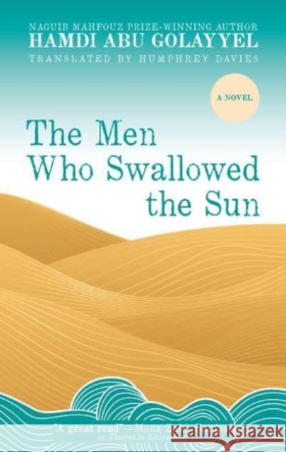 The Men Who Swallowed the Sun Hamdi Ab Humphrey Davies 9781649030948 American University in Cairo Press - książka