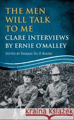 The Men Will Talk to Me: Clare Interviews by Ernie O'Malley O'Malley, Ernie 9781781174180 Mercier Press - książka