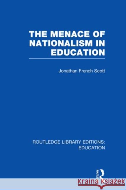 The Menace of Nationalism in Education Jonathan Scot 9780415677080 Routledge - książka
