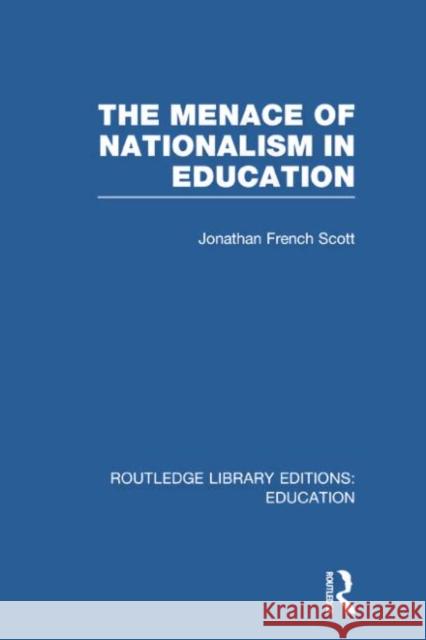 The Menace of Nationalism in Education Jonathan Scot 9780415750493 Routledge - książka