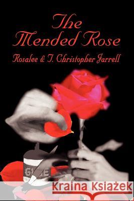 The Mended Rose Rosalee Jarrell T. Christopher Jarrell 9780759630475 Authorhouse - książka