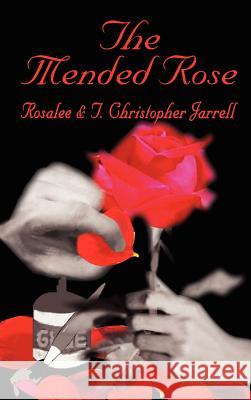 The Mended Rose Rosalee Jarrell T. Christopher Jarrell 9780759630482 Authorhouse - książka