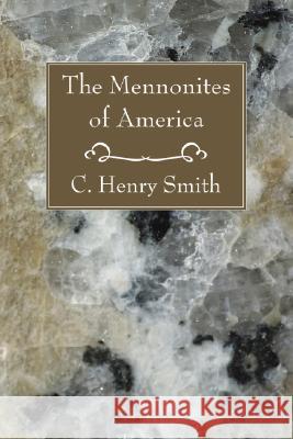 The Mennonites of America C. Henry Smith 9781556353154 Wipf & Stock Publishers - książka