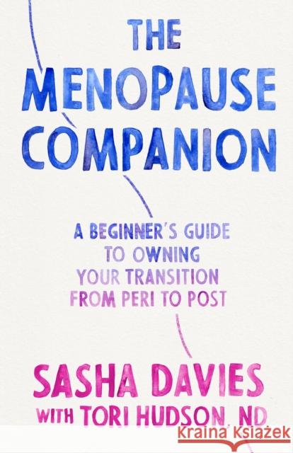 The Menopause Companion: A Beginner's Guide to Owning Your Transition, from Peri to Post Tori Hudson N.D. 9781611809831 Shambhala Publications Inc - książka