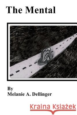 The Mental MS Melanie a. Dellinger 9781519523334 Createspace Independent Publishing Platform - książka