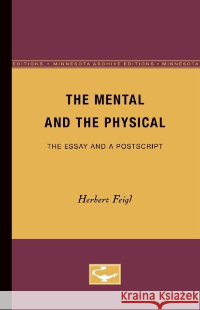 The Mental and the Physical: The Essay and a PostScript Feigl, Herbert 9780816657599 University of Minnesota Press - książka