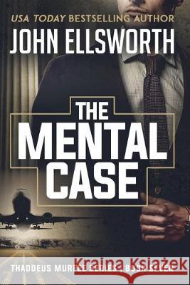The Mental Case: Thaddeus Murfee Legal Thriller Series Book Seven John Ellsworth   9780578561523 John Ellsworth Author LLC - książka