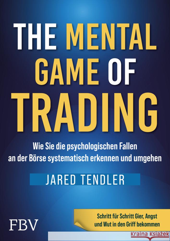 The Mental Game of Trading Tendler, Jared 9783959727235 FinanzBuch Verlag - książka