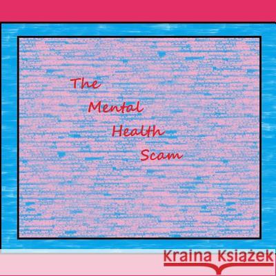 The Mental Health Scam Jeb Fidler 9781797601854 Independently Published - książka