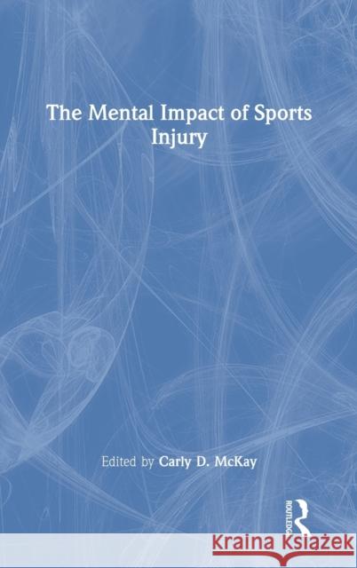 The Mental Impact of Sports Injury Carly McKay 9780367543600 Routledge - książka