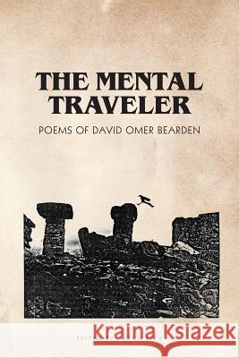 The Mental Traveler: Poems of David Omer Bearden David Omer Bearden Astra Beck Maureen Owen 9780999777701 Rosace Publications - książka