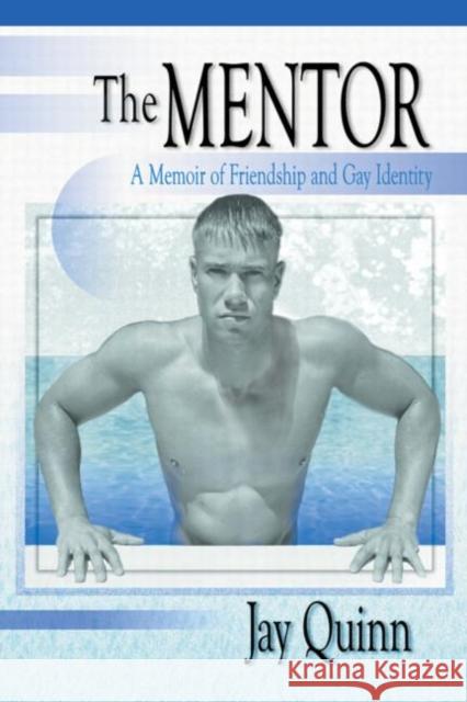 The Mentor: A Memoir of Friendship and Gay Identity Quinn, Jay 9780789004963 Harrington Park Press - książka