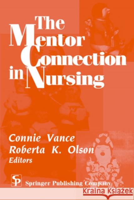 The Mentor Connection in Nursing Connie Vance Roberta K. Olson 9780826111746 Springer Publishing Company - książka