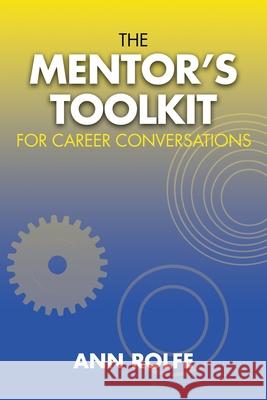 The Mentor's Toolkit for Careers: A comprehensive guide to leading conversations about career planing Ann Rolfe 9780980356465 Mentoring Works - książka