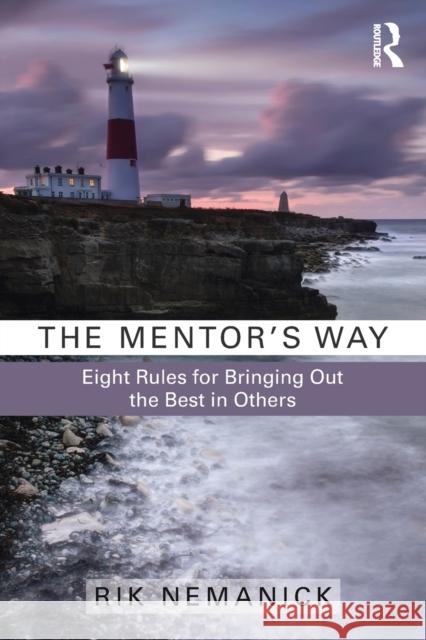 The Mentor's Way: Eight Rules for Bringing Out the Best in Others Rik Nemanick 9781138189911 Routledge - książka