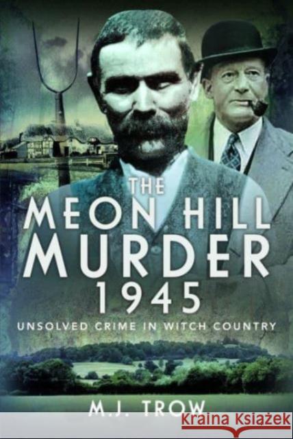 The Meon Hill Murder, 1945: Unsolved Crime in Witch Country M J Trow 9781399066600 Pen & Sword Books Ltd - książka