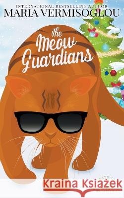 The Meow Guardians Maria Vermisoglou   9798215220672 Maria Vermisoglou - książka