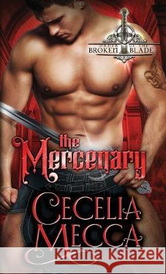 The Mercenary: Order of the Broken Blade Cecelia Mecca 9781946510402 Altiora Press - książka