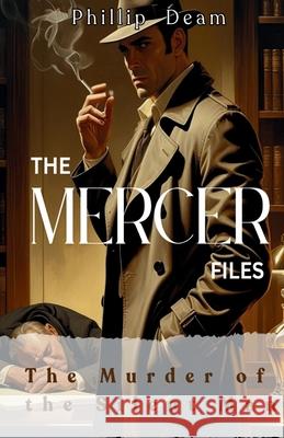 The Mercer Files - The Murder of the Silent Man Phillip Deam 9781764212304 Phillip Deam - książka
