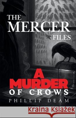 The Mercer Files: A Murder of crows Phillip Deam 9781764212373 Phillip Deam - książka