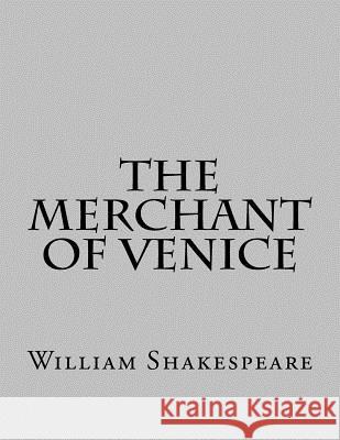 The Merchant Of Venice Shakespeare, William 9781544023588 Createspace Independent Publishing Platform - książka