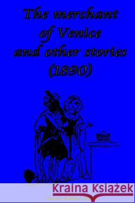 The merchant of Venice and other stories (1890) Adrian, Iacob 9781512211511 Createspace - książka