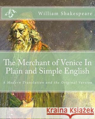 The Merchant of Venice In Plain and Simple English: A Modern Translation and the Original Version Bookcaps 9781475051322 Createspace - książka