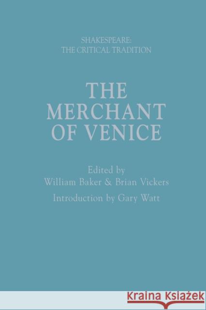 The Merchant of Venice: Shakespeare: The Critical Tradition William Baker Joseph Candido Brian Vickers 9781350398979 Arden Shakespeare - książka