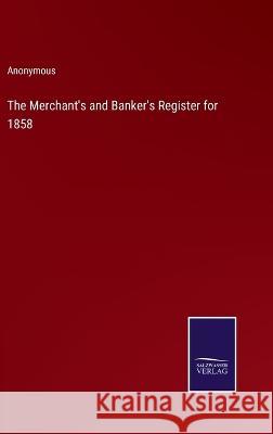The Merchant\'s and Banker\'s Register for 1858 Anonymous 9783375147198 Salzwasser-Verlag - książka