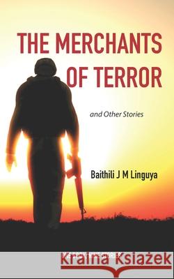The Merchants of Terror and Other Stories: One Book, Nine Stories Baithili J M Linguya 9789966955227 Mystery Publishers Ltd - książka
