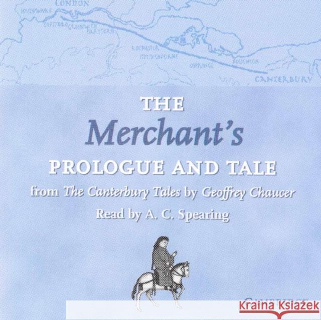 The Merchant's Prologue and Tale CD: From The Canterbury Tales by Geoffrey Chaucer Read by A. C. Spearing - audiobook Geoffrey Chaucer, A. C. Spearing 9780521635288 Cambridge University Press - książka