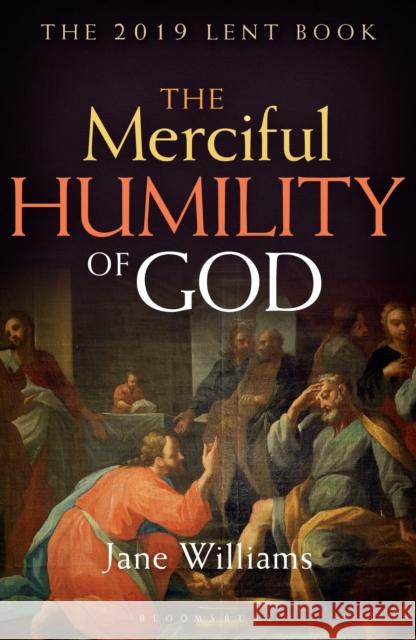 The Merciful Humility of God: The 2019 Lent Book Jane Williams 9781472954817 Bloomsbury Continuum - książka