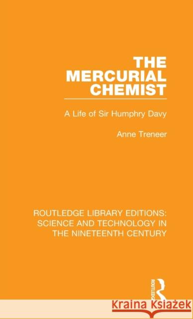 The Mercurial Chemist: A Life of Sir Humphry Davy Anne Treneer 9780367024543 Routledge - książka
