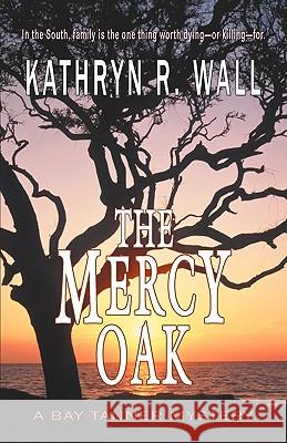 The Mercy Oak Kathryn R. Wall 9781933523743 Bella Rosa Books - książka