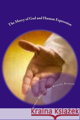The Mercy of God and Human Expression Albert Moritis Killian Kpogo 9781533663030 Createspace Independent Publishing Platform - książka